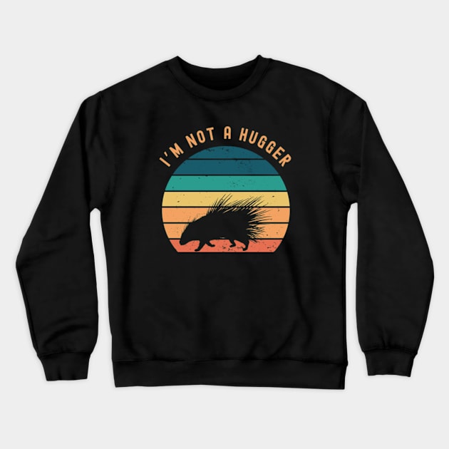 Not A Hugger Crewneck Sweatshirt by Cun-Tees!